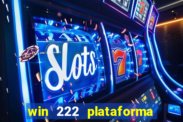 win 222 plataforma de jogos